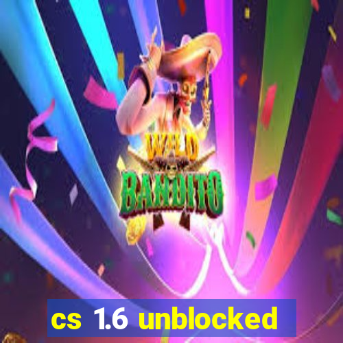 cs 1.6 unblocked